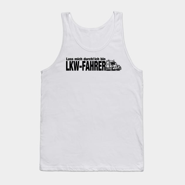 Lass mich durch! Ich bin LKW-FAHRER (black( Tank Top by nektarinchen